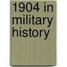 1904 in Military History by Books Llc