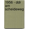 1956 - Ddr Am Scheideweg door Siegfried Prokop