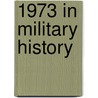 1973 in Military History door Books Llc