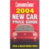 2004 New Car Price Guide by The Editors of Consumer Guide