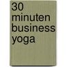 30 Minuten Business Yoga door Katja Sterzenbach