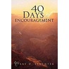 40 Days Of Encouragement door Terry D. Slachter