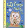 50 Things to Make and Do door Rebecca Gilpin
