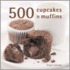 500 Muffins And Cupcakes