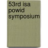 53rd Isa Powid Symposium door Onbekend