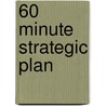 60 Minute Strategic Plan door John E. Johnson