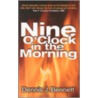9 O'Clock in the Morning door Dennis J. Bennett