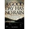 A A Good Day Has No Rain by Bill Heller