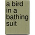 A Bird In A Bathing Suit
