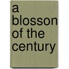 A Blosson Of The Century door Helen Wilmans