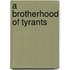 A Brotherhood Of Tyrants