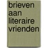 Brieven aan literaire vrienden