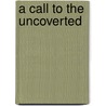 A Call To The Uncoverted by Richard Baxter