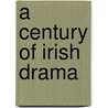 A Century Of Irish Drama door Stephen Watt