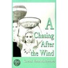 A Chasing After The Wind door Chenai Vama Muchemwa