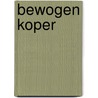 Bewogen koper door R. Boonzajer Flaes