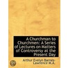 A Churchman To Churchmen door Arthur Evelyn Barnes-Lawrence