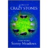 A Circle Of Crazy Stones by Sonny Meadows