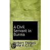 A Civil Servant In Burma by Herbert Thirkell White