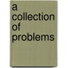 A Collection Of Problems door Anonymous Anonymous