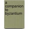 A Companion to Byzantium door Liz James