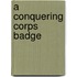A Conquering Corps Badge