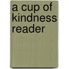 A Cup of Kindness Reader by Unknown