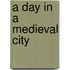 A Day In A Medieval City