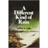 A Different Kind Of Rain door DeWitt S. Copp