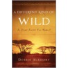 A Different Kind of Wild door Debbie Alsdorf