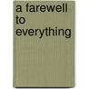 A Farewell To Everything door Ilma Rakusa