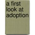 A First Look At Adoption