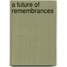 A Future Of Remembrances door Jeff Towle