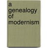 A Genealogy of Modernism door Michael Levenson
