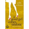 A Good Girl Comes Undone door Polly Williams