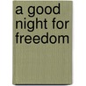 A Good Night for Freedom door Corinne Demas