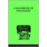 A Handbook of Psychiatry by S.M. Small