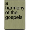 A Harmony of the Gospels door Stanley N. Gundry