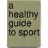 A Healthy Guide To Sport