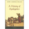 A History Of Apologetics door Cardinal Avery Dulles
