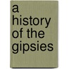 A History Of The Gipsies by Walter Simson