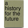 A History for the Future door Phyllis Aronoff