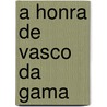 A Honra De Vasco Da Gama door Zeferino Candido Antonio