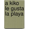 A Kiko Le Gusta La Playa door Salva Lenam