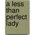 A Less Than Perfect Lady