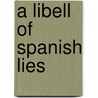 A Libell Of Spanish Lies door Henry Savile