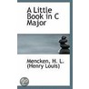 A Little Book In C Major door Mencken H.L. (Henry Louis)