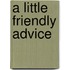 A Little Friendly Advice