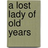 A Lost Lady Of Old Years door John Buchan