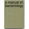 A Manual Of Bacteriology by Herbert Upham Williams